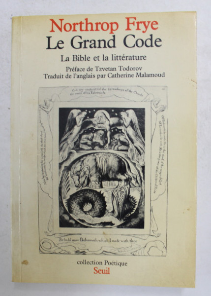 LE GRAND CODE - LA BIBLE ET LA LITTERATURE par NORTHROP FRYE , 1984, PREZINTA SUBLINIERI CU MARKERUL SI PIXUL *