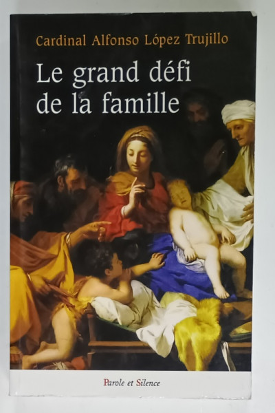 LE GRAND DEFI DE LA FAMILLE par CARDINAL ALFONSO LOPEZ TRUJILLO , 2007