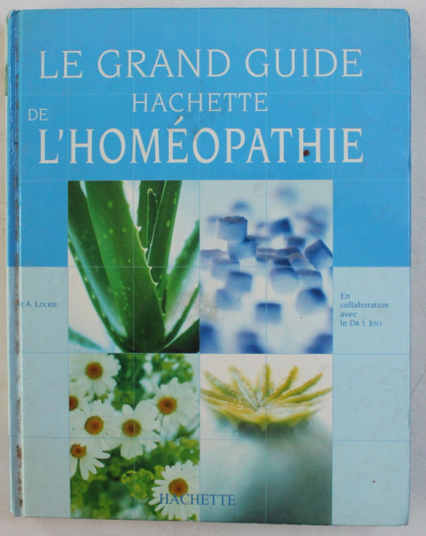 LE GRAND GUIDE HACHETTE  DE L ' HOMEOPATIE par ANDREW LOCKIE , 2001