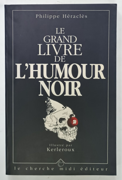 LE GRAND LIVRE DE L 'HUMOUR  NOIR par PHILIPPE HERACLES , illustre par KERLEROUX , 1992