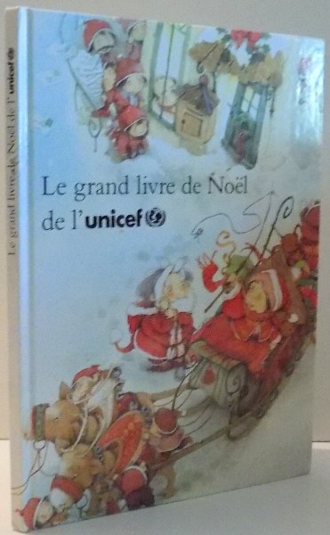 LE GRAND LIVRE DE NOEL DE L'UNICEF , ILUSTRATII de SIR PETER USTINOV , 1994
