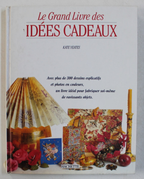 LE GRAND LIVRE DES IDEES CADEAUX par KATE YEATES , 1995