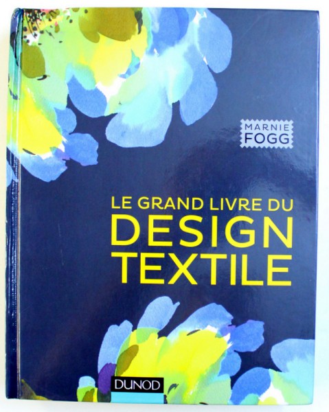 LE GRAND LIVRE DU DESIGN TEXTILE par MARNIE FOGG , 2014