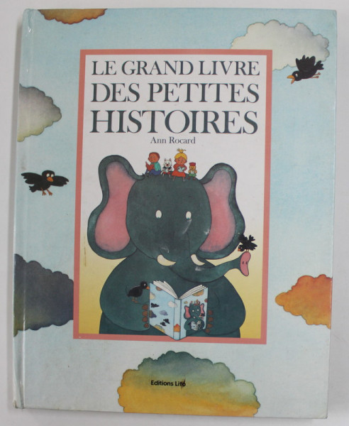 LE GRAND LIVRES DES PETITES HISTOIRES par ANN ROCARD , illustrations de BENEDICTE CARRAZ ...SOPHIE TOUSSAINT , 1991