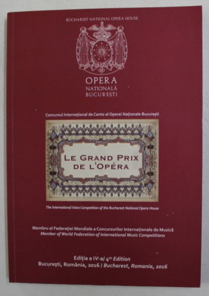 LE GRAND PRIX DE L '  OPERA - CONCURSUL INTERNATIONAL DE CANTO AL OPEREI NATIONALE BUCURESTI , EDITIE IN ROMANA SI ENGLEZA , 2016