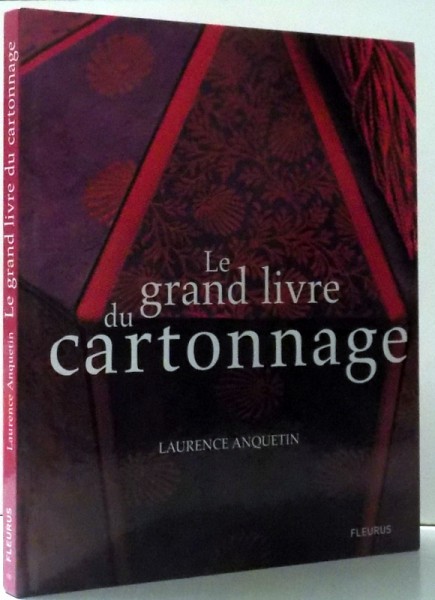 LE GRANDE LIVRE DU CARTONNAGE par LAURENCE ANQUETIN , 2007