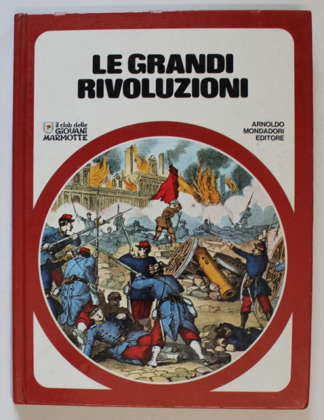 LE GRANDI RIVOLUZIONI  , COLEZIONE ' IL CLUB DELLE GIOVANI MARMOTTE ' , 1978 , TEXT IN LIMBA ITALIANA