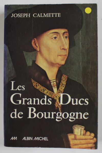 LE GRANDS DUCS DE BOURGOGNE par JOSEPH CALMETTE , 1979
