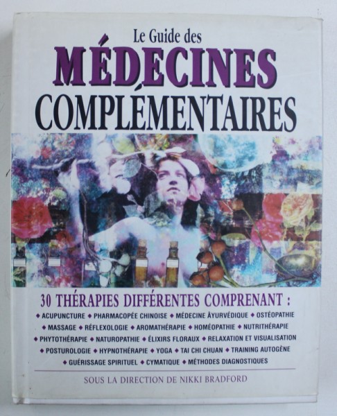 LE GUIDE DES MEDECINES COMPLEMENTAIRES , sous la direction de NIKKI BRADFORD , 1997