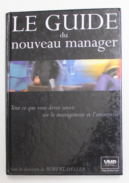 LE GUIDE DU NOUVEAU MANAGER , sous la direction de ROBERT HELLER , 2002