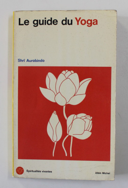LE GUIDE DU YOGA par SHRI AUROBINDO , 1970