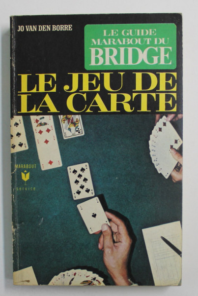 LE GUIDE MARABOUT DU BRIDGE - LE JEU DE LA CARTE  par JO VAN DEN BORRE , 1971