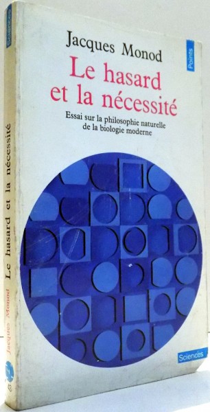 LE HASARD ET LA NECESSITE par JACQUES MONOD , 1970