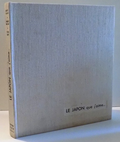 LE JAPON QUE J' AIME PRESENTE par ROBERT GUILLAIN , 1965