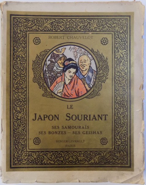 LE JAPON SOURIAT  - SES SAMOURAIS , SES BONZES , SES GEISHAS par ROBERT CHAUVELOT , 1923