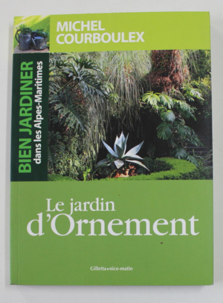 LE JARDIN D 'ORNEMENT par MICHEL COURBOULEX , 2011