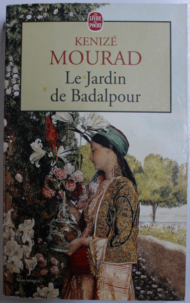 LE JARDIN DE BADALPOUR par KENIZE MOURAD , 1998
