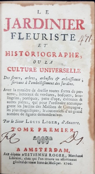 LE JARDINIER FLEURISTE ET HISTORIOGRAPHE OU LA CULTURE UNIVERSELLE par LOUIS LIGER, TOM I - AMSTERDAM , 1706