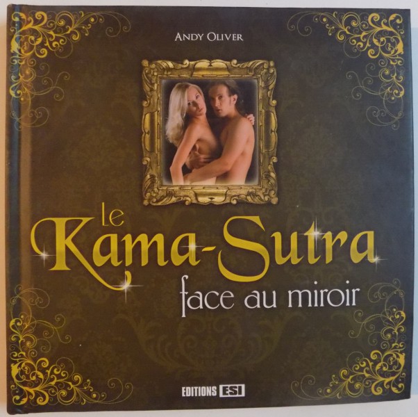 LE KAMA - SUTRA, FACE AU MIROIRE de ANDY OLIVER, 2011