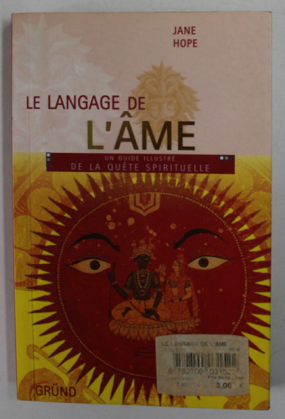 LE LANGAGE DE L 'AME par JANE HOPE , UN GUIDE ILLUSTRE DE LA QUETE SPIRITUELLE , 2004