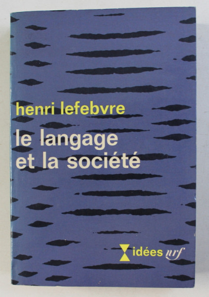 LE LANGAGE ET LA SOCIETE par HENRI LEFEBVRE , 1966