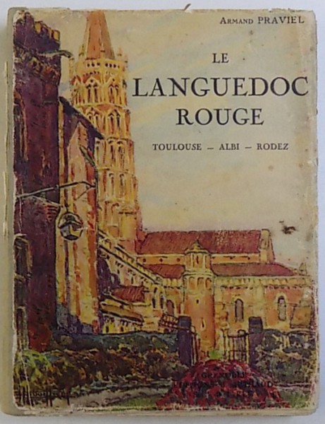 LE LANGUEDOC ROUGE  - TOULOUSE  - ALBI - RODEZ par ARMAND PRAVIEL , 1929