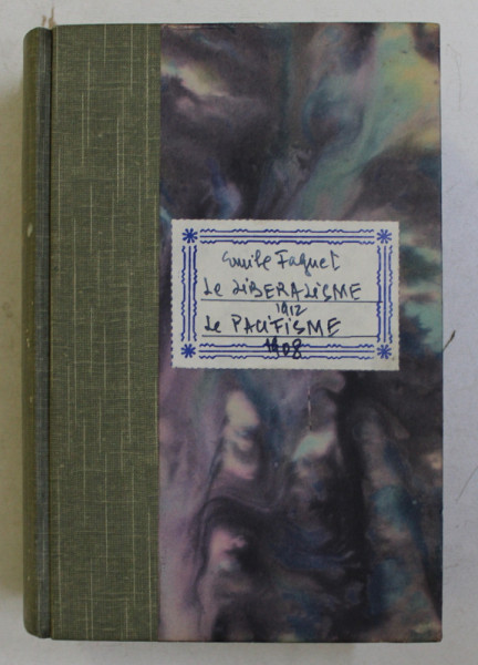 LE LIBERALISME - LE PACIFISME par EMILE FAGUET , COLEGAT DE DOUA CARTI * , 1908 - 1912