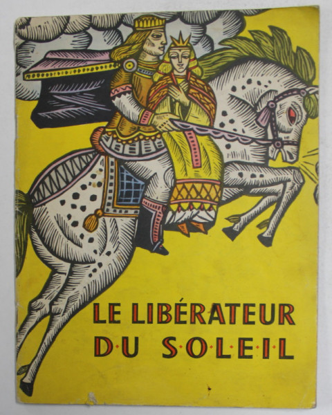 LE LIBERATEUR DU SOLEIL - CONTES POPULAIRE LITUANIEN , illustrations par A. MAKOUNAITE , ANII ' 80