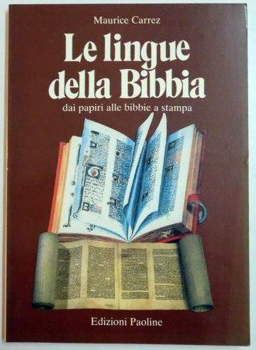 LE LINGUE DELLA BIBBIA DAI PAPIRI ALLE BIBBIE A STAMPA de MAURICE CARREZ , 1987
