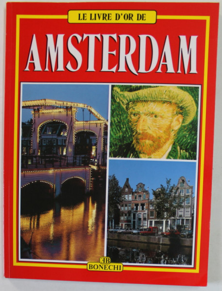 LE LIVRE D 'OR DE AMSTERDAM , 220 ILLUSTRATIONS EN COULEURS , 2003