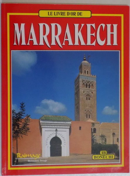 LE LIVRE D ' OR DE MARRAKECH , TEXTE DE ENNIO MACCONI , PHOTOS DE ANDREA PISTOLESI