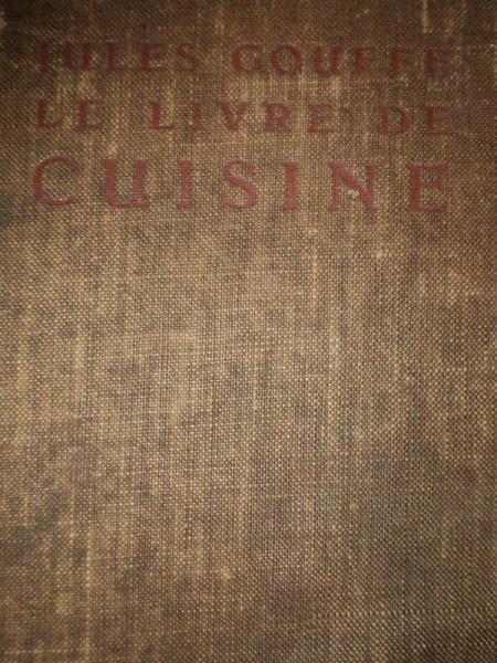 LE LIVRE DE CIUSINE, LA CUISINE DE MENAGE ET LA GRANDE CUISINE de JULES GOUFFE 1920 PARIS