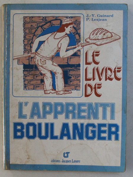LE LIVRE DE L ' APPRENTI BOULANGER par J. - Y. GUINARD et P. LESJEAN , 1985