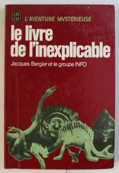 LE LIVRE DE L' INEXPLICABLE par JACQUES BERGIER , 1972