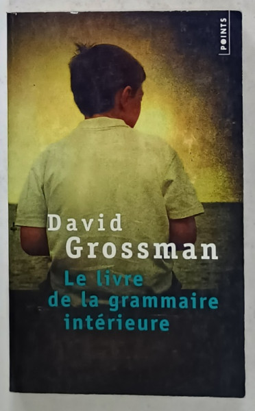 LE LIVRE DE LA GRAMMAIRE INTERIEURE par DAVID GROSSMAN , . roman , 2011