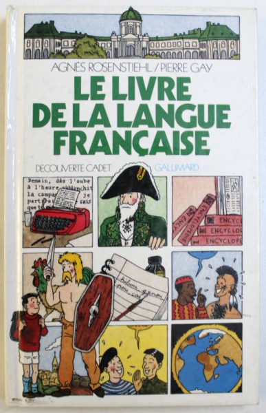LE LIVRE DE LA LANGUE FRANCAIS par AGNES ROSENSTIEHL , illustrations PIERRE GAY , 1985
