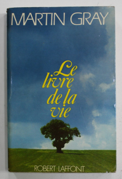 LE LIVRE DE LA VIE par MARTIN GRAY , POUT TROUVER LE BONHEUR , LE COURAGE ET L 'ESPOIR , 1973