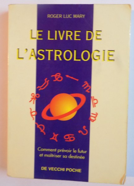 LE LIVRE DE L`ASTROLOGIE de ROGER LUC MARY, 2000