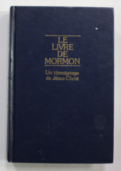LE LIVRE DE MORMON - UN TEMOINAGE DE JESUS - CHRIST , 1981, PREZINTA HALOURI DE APA *