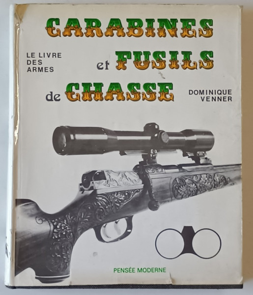 LE LIVRE DES ARMES , CARABINES ET FUSILS DE CHASSE par DOMINIQUE VENNER , 1973