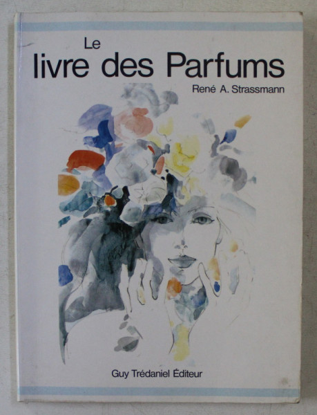 LE LIVRE DES PARFUMS par RENE A. STRASSMANN , 1992