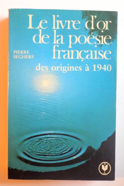 LE LIVRE D'OR DE LA POESIE FRANCAISE DES ORIGINES A 1940 par PIERRE SEGHERS, 1972