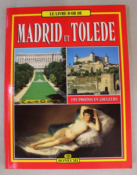 LE LIVRE D'OR DE MADRID et TOLEDE , 195 PHOTOS EN COULEURS , 2001