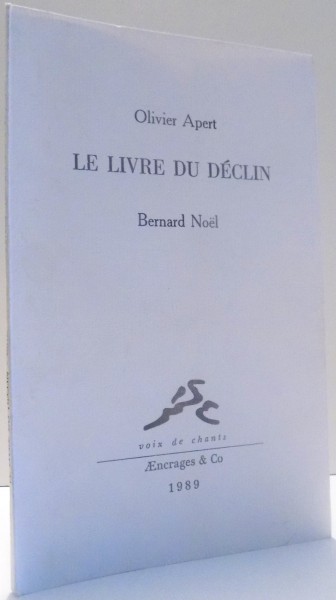 LE LIVRE DU DECLIN par OLIVIER APERT, BERNARD NOEL , 1989