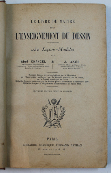 LE LIVRE DU MAITRE POUR L ' ENSEIGNEMENT DU DESSIN  - 250 LECONS - MODELES par ABEL CHANCE et J . AZAIS , 1896