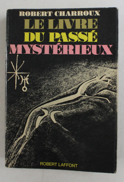 LE LIVRE DU PASSE MYSTERIEUX par ROBERT CHARROUX , 1973