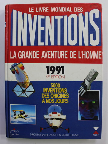 LE LIVRE MONDIAL DES INVENTIONS - LA GRANDE AVENTURE DE L 'HOMME - 5000 INVENTIONS DES ORIGINES A NOS JOURS  par VALERIE - ANNE GISCARD D 'ESTAING , 1991