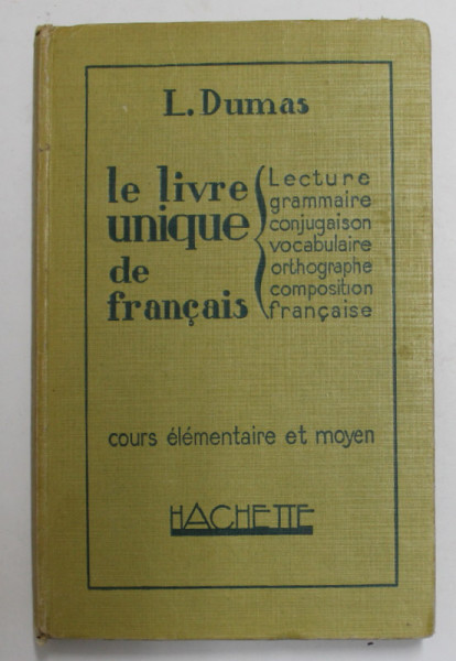 LE LIVRE UNIQUE DE FRANCAIS - LECTURE ...COMPOSITION FRANCAISE par L. DUMAS , 1934