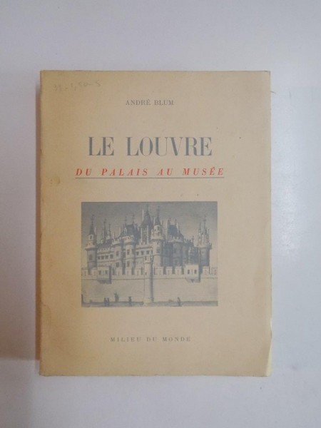 LE LOUVRE DU PALAIS AU MUSEE par ANDRE BLUM  1946