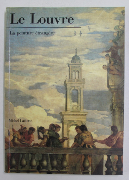 LE LOUVRE - LA PEINTURE ETRANGERE par MICHEL LACLOTTE , 1989